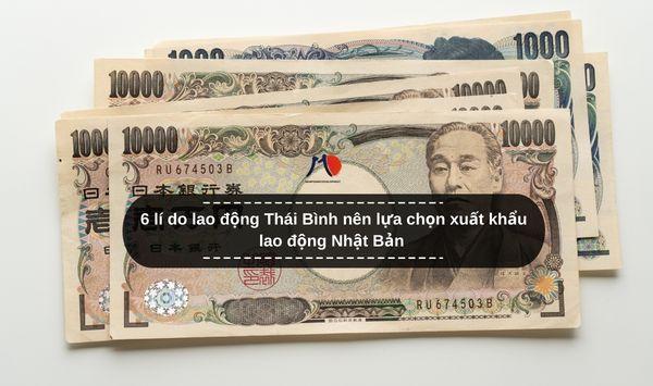 6 lí do lao động Thái Bình nên lựa chọn xuất khẩu lao động Nhật Bản