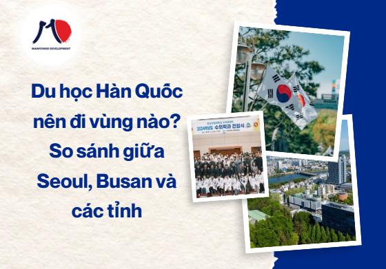 du-hoc-han-quoc-nen-di-vung-nao-so-sanh-giua-seoul-busan-va-cac-tinh-1.jpg