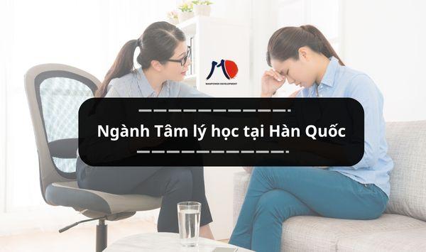Ngành Tâm lý học tại Hàn Quốc: Hành trình thấu hiểu con người bắt đầu từ trái tim