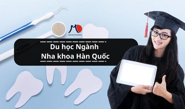 Du học Ngành Nha khoa Hàn Quốc - Top ngành hot xứ kim chi