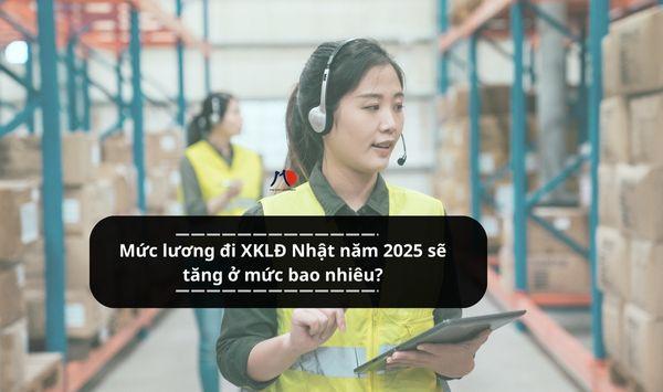 Mức lương đi XKLĐ Nhật năm 2025 sẽ tăng ở mức bao nhiêu?