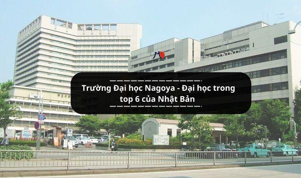 Trường Đại học Nagoya - Đại học trong top 6 của Nhật Bản