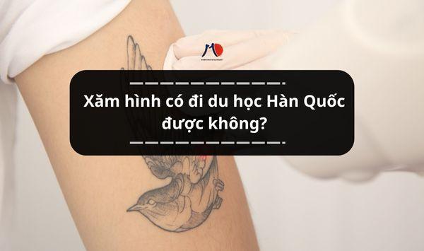 Xăm hình có đi du học Hàn Quốc được không? Cần lưu ý những gì?